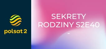 Sekrety rodziny S2E40 - Co dwie matki to nie jedna