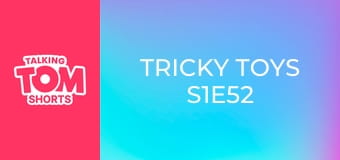 Tricky Toys S1E52