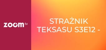 Strażnik Teksasu S3E12 - Oczy tygrysa