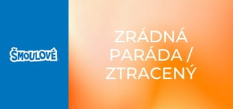 Zrádná paráda / Ztracený čas