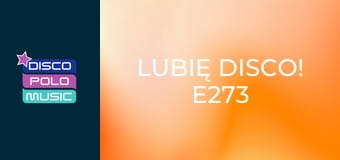 Lubię Disco! E273
