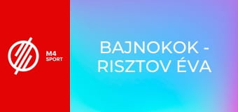 Bajnokok - Risztov Éva