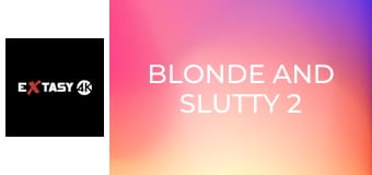 Blonde and Slutty 2