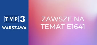 Zawsze na temat E1641