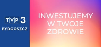 Inwestujemy w Twoje zdrowie E17