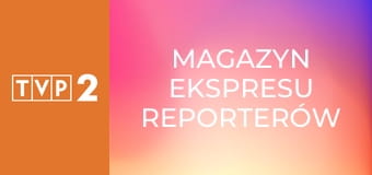 Magazyn Ekspresu Reporterów