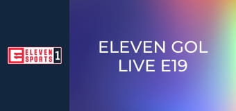 Eleven Gol Live E19