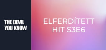Elferdített hit S3E6