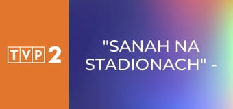 "Sanah na stadionach" - kulisy koncertu na PGE Narodowym 2025 E3