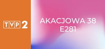 Akacjowa 38 E281
