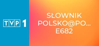 Słownik polsko@polski E682