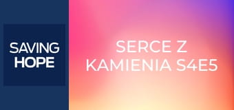 Serce z kamienia S4E5