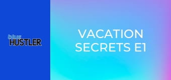 Vacation Secrets E1