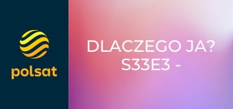 Dlaczego ja? S33E3 - Skradzione uczucia