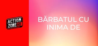 Bărbatul cu inima de Fier