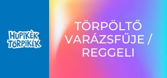 Törpöltő varázsfűje / Reggeli Haminál
