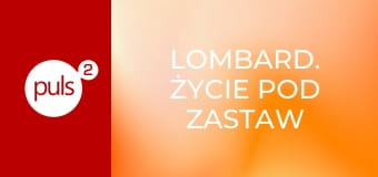 Lombard. Życie pod zastaw S2E45