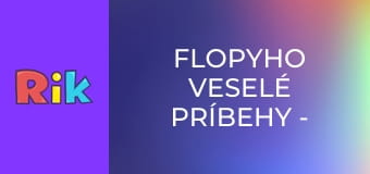Flopyho veselé príbehy - Flopy v guličkách a obchode/Flopy sa hrá s magickou podlahou v kútiku Papikili/Stratené okuliare