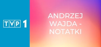 Andrzej Wajda - Notatki E2