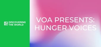 VOA Presents: Hunger Voices