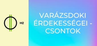 Varázsdoki érdekességei - Csontok
