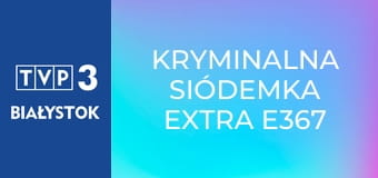 Kryminalna Siódemka Extra E367