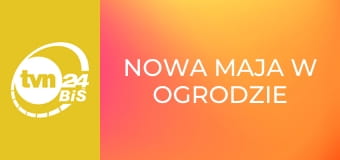 Nowa Maja w ogrodzie