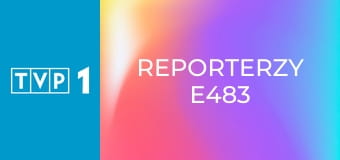 Reporterzy E483