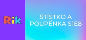 Štístko a Poupěnka S1E8