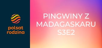 Pingwiny z Madagaskaru S3E2 - Śledzik dla szefa / Wewnętrzne piękno