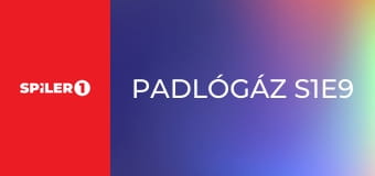 Padlógáz S1E9