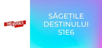 Săgețile destinului S1E6