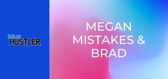 Megan Mistakes & Brad Newman E1