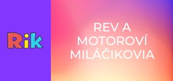 Rev a motoroví miláčikovia S1E10