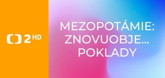 Mezopotámie: Znovuobjevené poklady