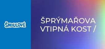 Šprýmařova vtipná kost / Gargamelova neštěstěna