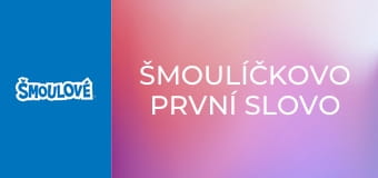 Šmoulíčkovo první slovo Šmoulíčkovo první slovo