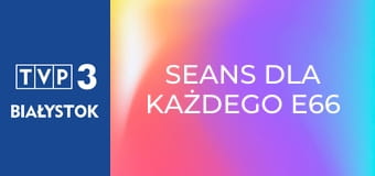 Seans dla każdego E66