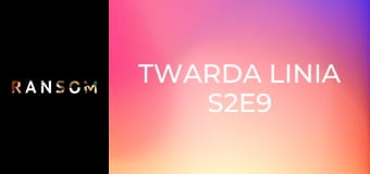Twarda linia S2E9
