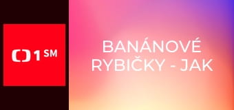 Banánové rybičky - jak si užít krásu