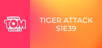 Tiger Attack S1E39