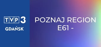Poznaj region E61 - Manufaktura Ceramiki w Bolesławcu Poznaj region E61 - Manufaktura Ceramiki w Bolesławcu