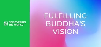 Fulfilling Buddha's Vision