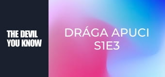 Drága apuci S1E3