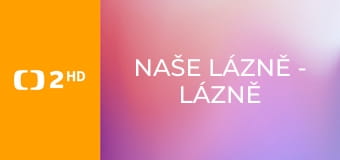 Naše lázně - Lázně Bělohrad E6 - Bělohrad