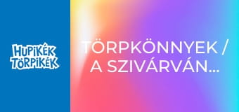 Törpkönnyek / A szivárványünnep