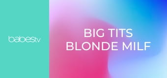 Big tits blonde MILF fucks toyboy E91