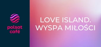 Love Island. Wyspa miłości S9E15