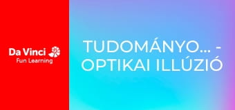 TudományosRobbanás - Optikai illúzió TudományosRobbanás - Optikai illúzió