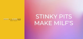 Stinky Pits Make Milf's Pussy Drool